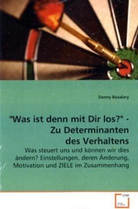 Produktbild: Baxalary, D: "Was ist denn mit Dir los?" - Zu Determinanten