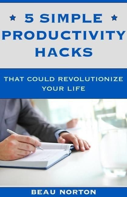 Produktbild: 5 Simple Productivity Hacks That Could Revolutionize Your Life