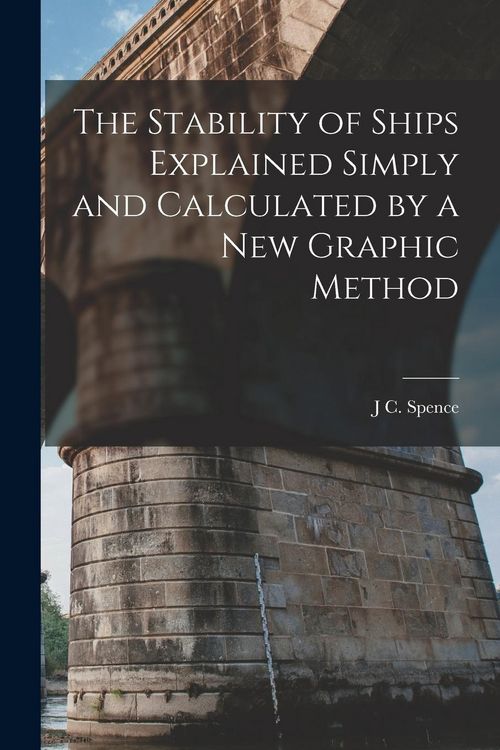 Produktbild: The Stability of Ships Explained Simply and Calculated by a New Graphic Method