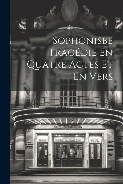 Produktbild: Sophonisbe Trag&eacute;die En Quatre Actes Et En Vers