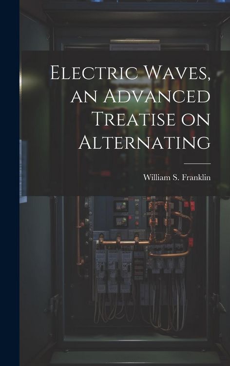 Produktbild: Electric Waves, an Advanced Treatise on Alternating