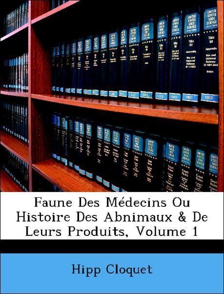 Produktbild: Faune Des M&eacute;decins Ou Histoire Des Abnimaux & De Leurs Produits; Volume 1