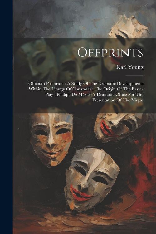 Produktbild: Offprints: Officium Pastorum: A Study Of The Dramatic Developments Within The Liturgy Of Christmas; The Origin Of The Easter Play