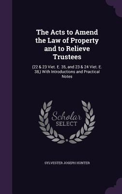Produktbild: The Acts to Amend the Law of Property and to Relieve Trustees: (22 & 23 Viet. E. 35, and 23 & 24 Viet. E. 38, ) With Introductions and Practical Notes