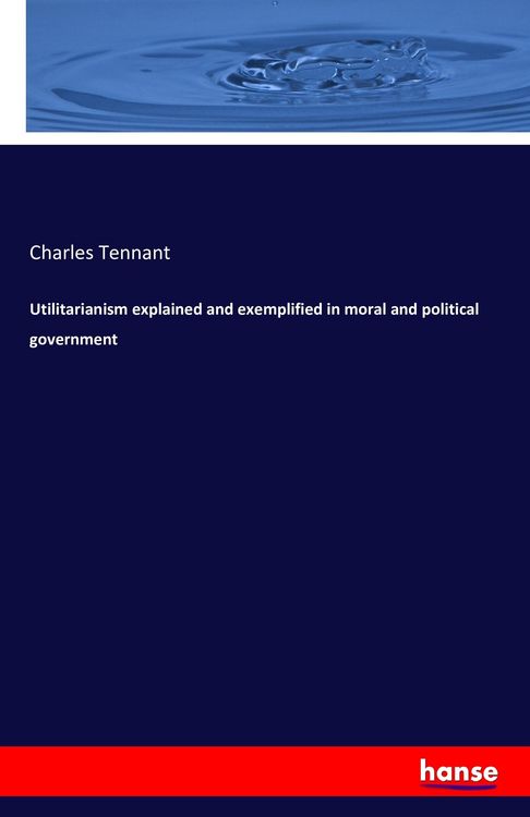 Produktbild: Utilitarianism explained and exemplified in moral and political government