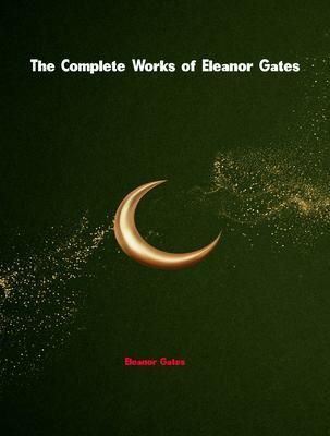 Produktbild: The Complete Works of Eleanor Gates