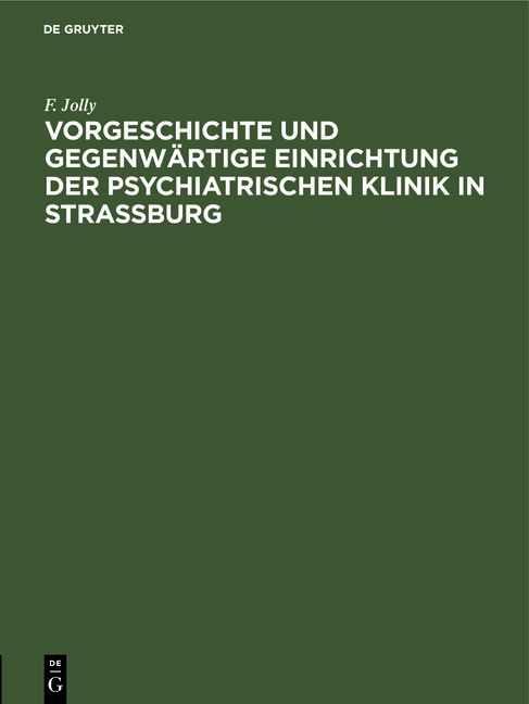 Produktbild: Vorgeschichte und gegenw&auml;rtige Einrichtung der psychiatrischen Klinik in Stra&szlig;burg