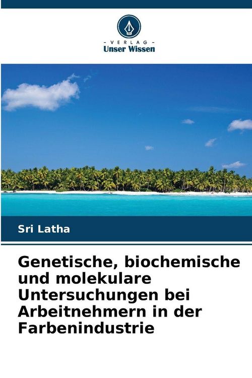 Produktbild: Genetische, biochemische und molekulare Untersuchungen bei Arbeitnehmern in der Farbenindustrie