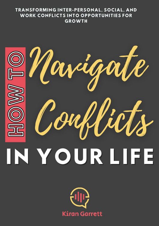 Produktbild: How to Navigate Conflicts in Your Life: Transforming Inter-personal, Social, and Work Conflicts into Opportunities for Growth