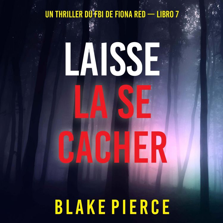 Produktbild: Laisse la se cacher (Un thriller du FBI de Fiona Red &mdash; Libro 7)