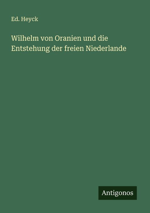 Produktbild: Wilhelm von Oranien und die Entstehung der freien Niederlande