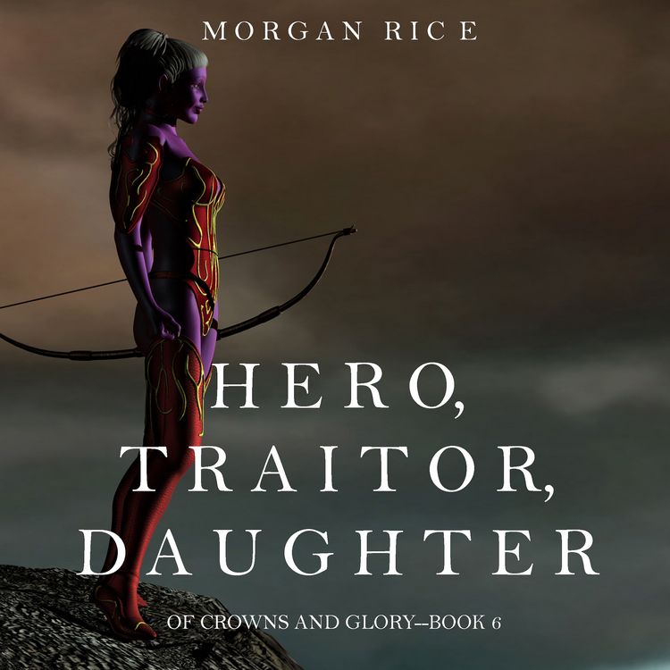 Produktbild: Hero, Traitor, Daughter (Of Crowns and Glory&mdash;Book 6)