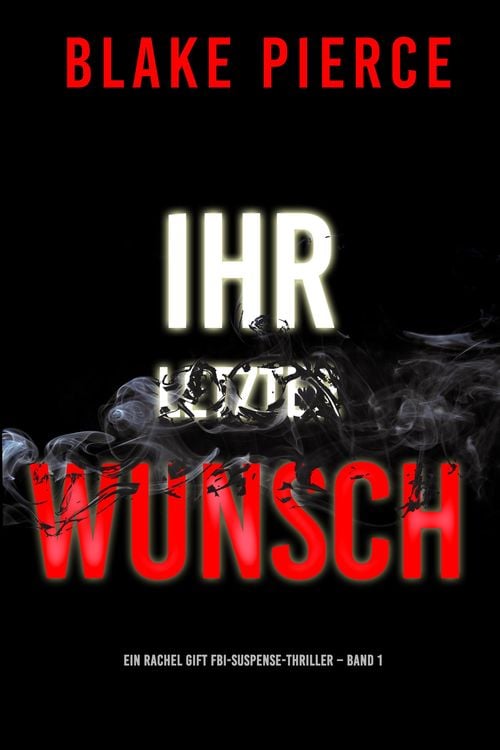 Produktbild: Ihr letzter Wunsch (Ein Rachel Gift FBI-Suspense-Thriller - Band 1)