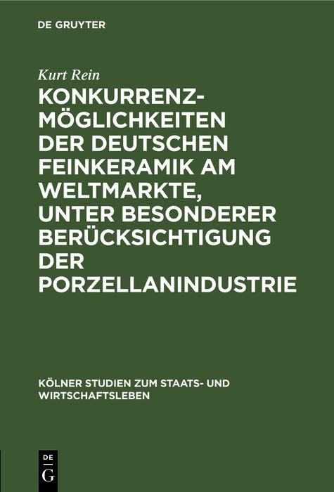Produktbild: Konkurrenzm&ouml;glichkeiten der deutschen Feinkeramik am Weltmarkte, unter besonderer Ber&uuml;cksichtigung der Porzellanindustrie