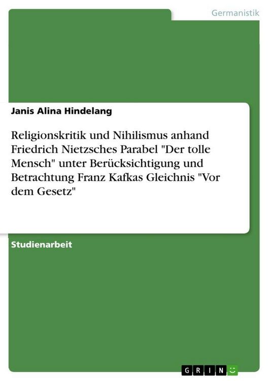 Produktbild: Religionskritik und Nihilismus anhand Friedrich Nietzsches Parabel "Der tolle Mensch" unter Ber&uuml;cksichtigung und Betrachtung Franz Kafkas Gleichnis "V