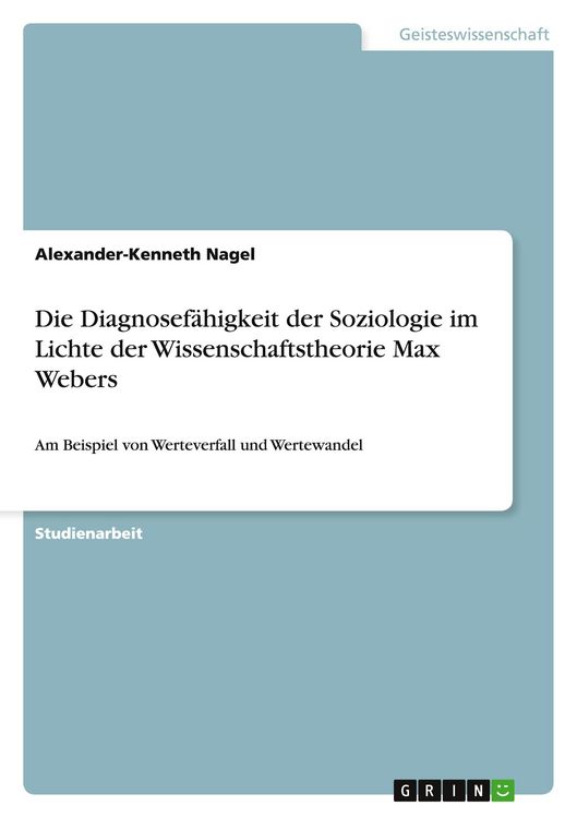 Produktbild: Die Diagnosef&auml;higkeit der Soziologie im Lichte der Wissenschaftstheorie Max Webers
