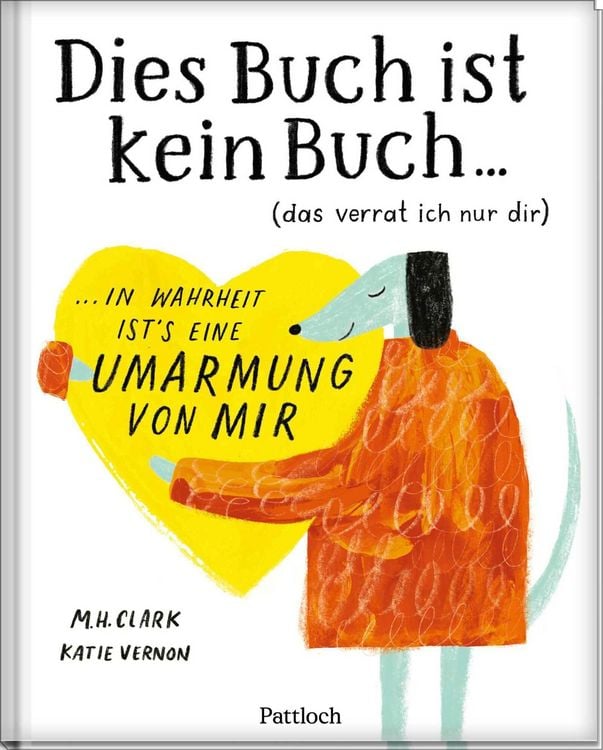 Produktbild: DIES BUCH IST KEIN BUCH (das verrat ich nur dir). In Wahrheit ist's eine UMARMUNG von mir!
