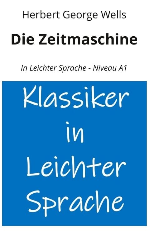 Produktbild: Die Zeitmaschine: In Leichter Sprache - Niveau A1
