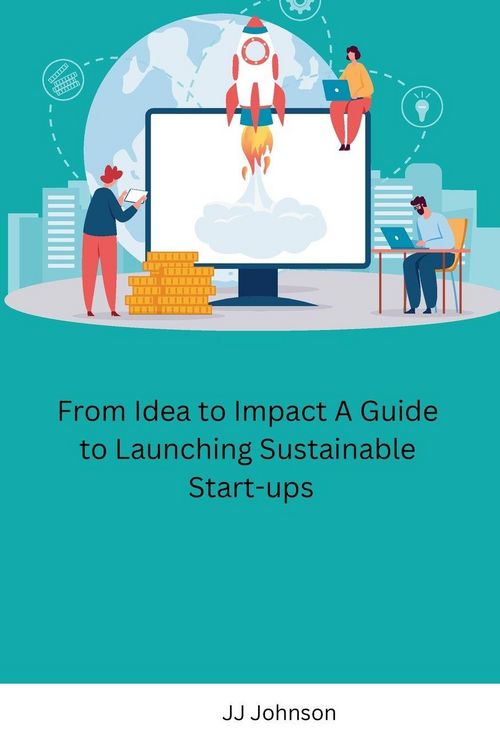 Produktbild: From Idea to Impact A Guide to Launching Sustainable Start-ups
