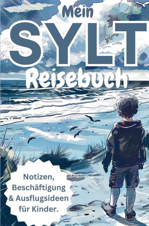 Produktbild: Mein SYLT Reisebuch f&uuml;r Kinder: Sammel nicht nur Muscheln, sondern auch Erinnerungen!