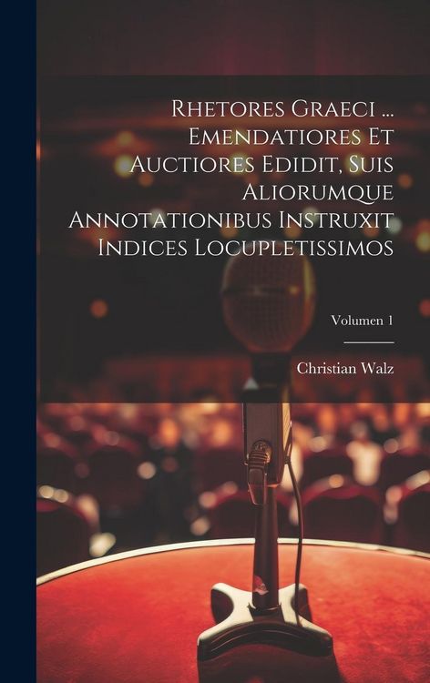 Produktbild: Rhetores graeci ... Emendatiores et auctiores edidit, suis aliorumque annotationibus instruxit indices locupletissimos; Volumen 1