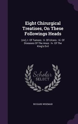 Produktbild: Eight Chirurgical Treatises, On These Followings Heads