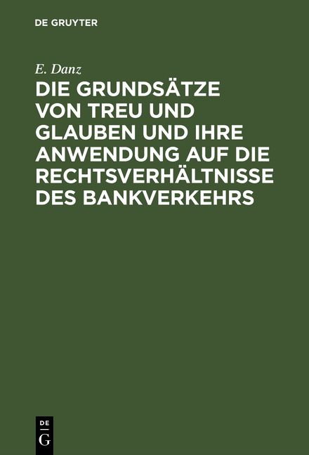Produktbild: Die Grunds&auml;tze von Treu und Glauben und ihre Anwendung auf die Rechtsverh&auml;ltnisse des Bankverkehrs