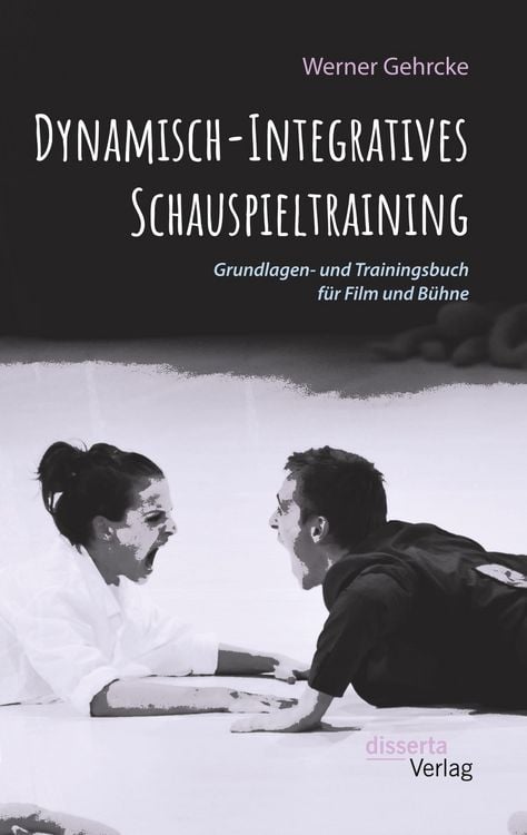 Produktbild: Dynamisch-Integratives Schauspieltraining. Grundlagen- und Trainingsbuch f&uuml;r Film und B&uuml;hne