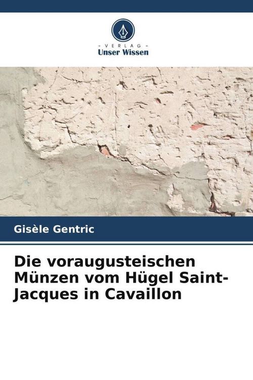 Produktbild: Die voraugusteischen M&uuml;nzen vom H&uuml;gel Saint-Jacques in Cavaillon