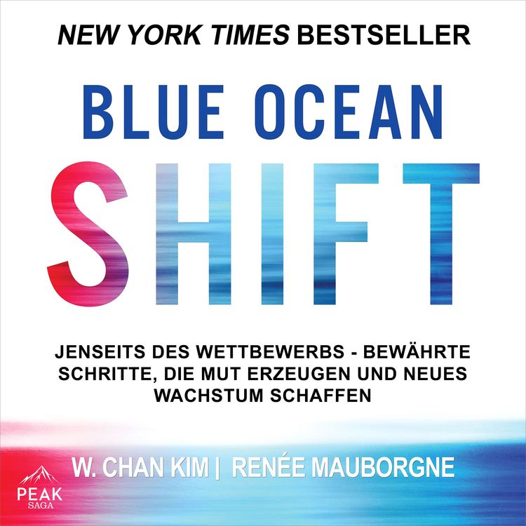 Produktbild: Blue Ocean Shift: Jenseits des Wettbewerbs - Bew&auml;hrte Schritte, die Mut erzeugen und neues Wachstum