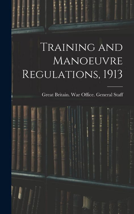 Produktbild: Training and Manoeuvre Regulations, 1913