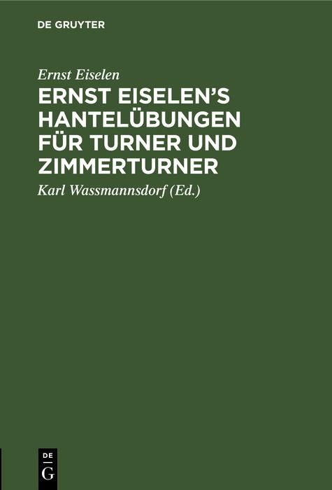 Produktbild: Ernst Eiselen's Hantel&uuml;bungen f&uuml;r Turner und Zimmerturner