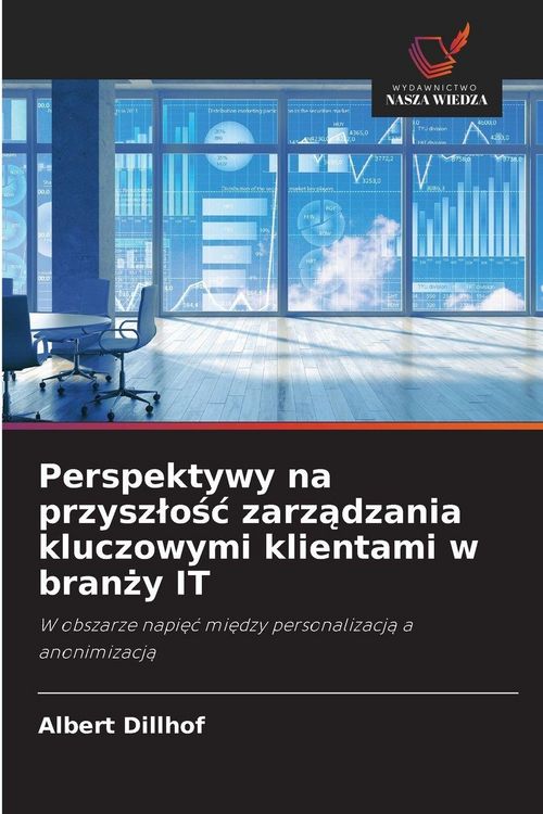 Produktbild: Perspektywy na przysz&iquest;o&iquest;&iquest; zarz&iquest;dzania kluczowymi klientami w bran&iquest;y IT
