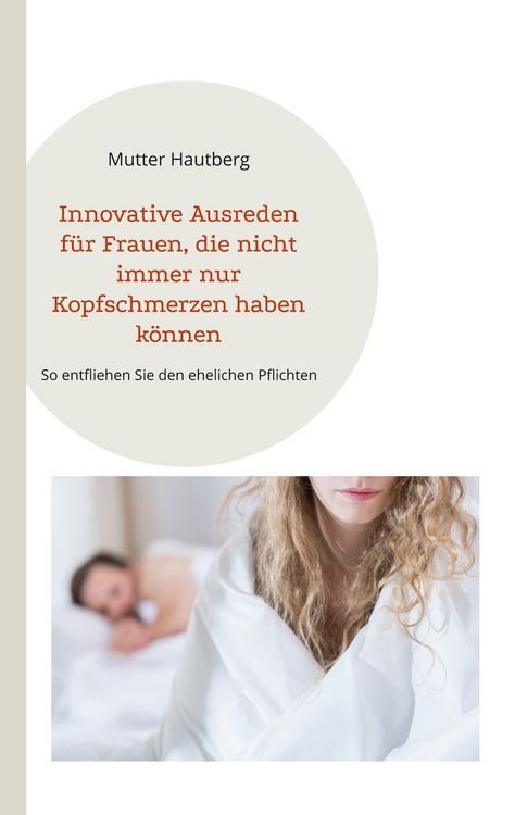 Produktbild: Innovative Ausreden f&uuml;r Frauen, die nicht immer nur Kopfschmerzen haben k&ouml;nnen