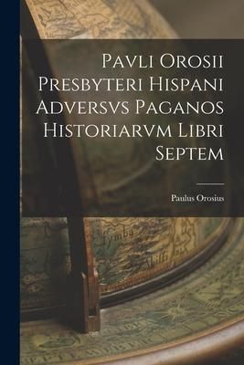 Produktbild: Pavli Orosii Presbyteri Hispani Adversvs Paganos Historiarvm Libri Septem