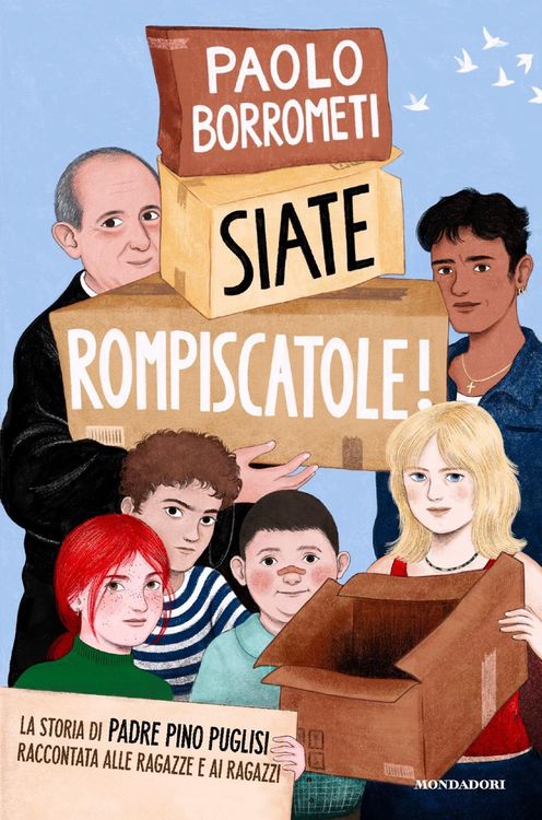 Produktbild: Siate rompiscatole. La storia di padre Pino Puglisi raccontata alle ragazze e ai ragazzi