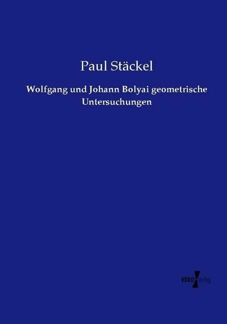 Produktbild: Wolfgang und Johann Bolyai geometrische Untersuchungen