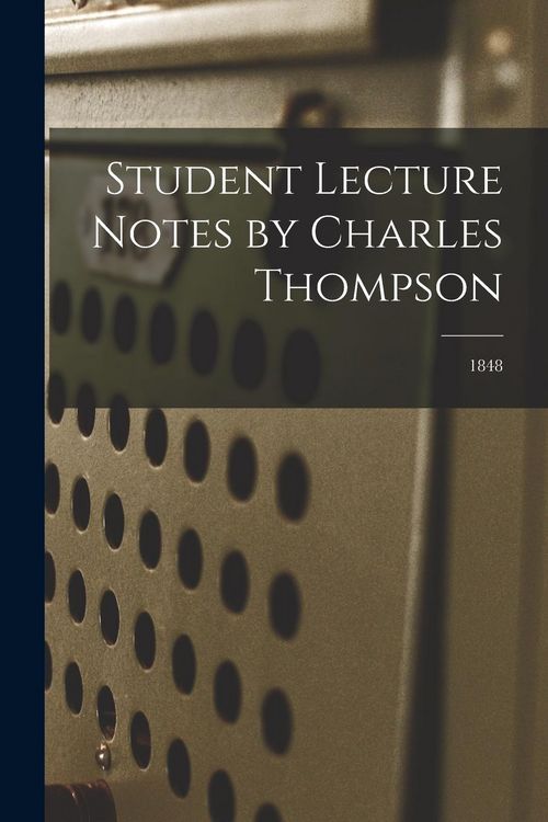 Produktbild: Student Lecture Notes by Charles Thompson; 1848