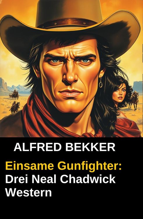 Produktbild: Einsame Gunfighter: Drei Neal Chadwick Western (Alfred Bekker, #1)