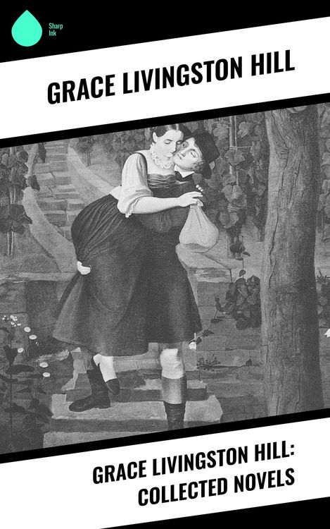 Produktbild: Grace Livingston Hill: Collected Novels