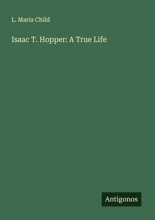Produktbild: Isaac T. Hopper: A True Life