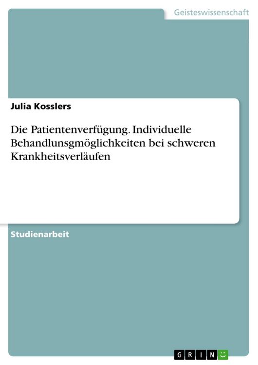 Produktbild: Die Patientenverf&uuml;gung. Individuelle Behandlunsgm&ouml;glichkeiten bei schweren Krankheitsverl&auml;ufen