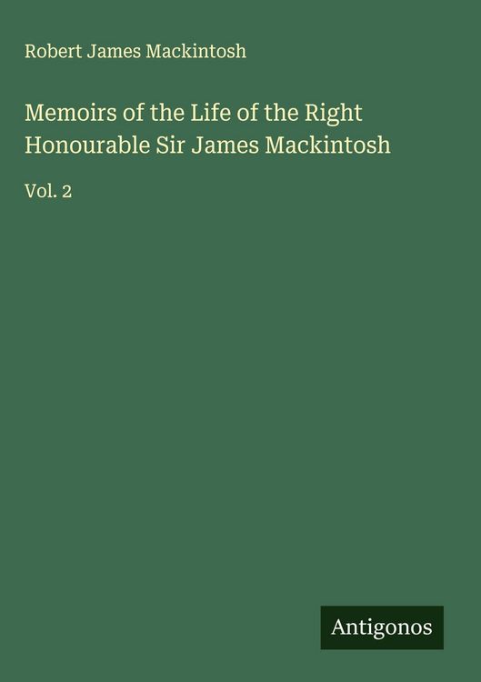 Produktbild: Memoirs of the Life of the Right Honourable Sir James Mackintosh