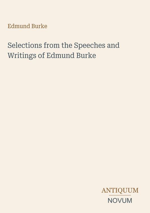 Produktbild: Selections from the Speeches and Writings of Edmund Burke