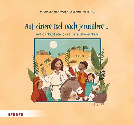 Produktbild: Auf einem Esel nach Jerusalem ... Die Ostergeschichte in Bildw&ouml;rtern