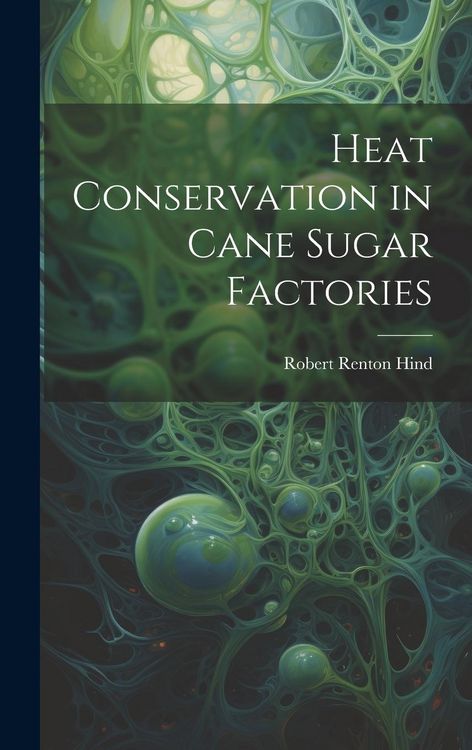 Produktbild: Heat Conservation in Cane Sugar Factories