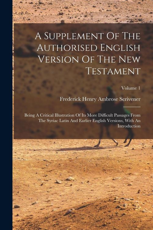 Produktbild: A Supplement Of The Authorised English Version Of The New Testament: Being A Critical Illustration Of Its More Difficult Passages From The Syriac Lati