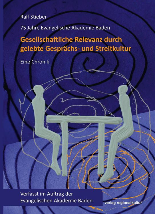 Produktbild: 75 Jahre Evangelische Akademie Baden &ndash; Gesellschaftliche Relevanz durch gelebte Gespr&auml;chs- und Streitkultur