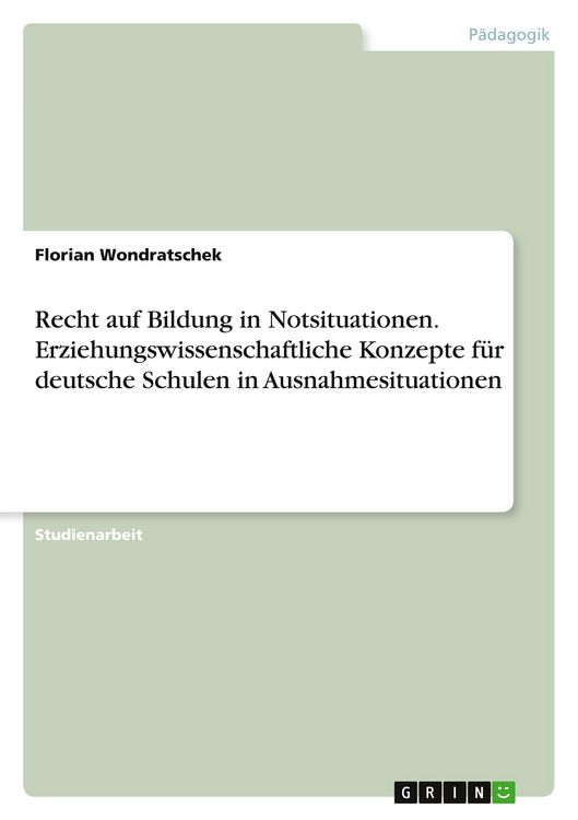 Produktbild: Recht auf Bildung in Notsituationen. Erziehungswissenschaftliche Konzepte f&uuml;r deutsche Schulen in Ausnahmesituationen