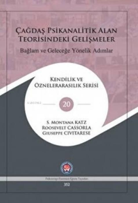 Produktbild: Cagdas Psikanalitik Alan Teorisindeki Gelismeler Baglam ve Gelecege Y&ouml;nelik Adimlar